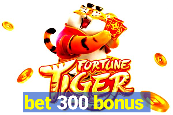 bet 300 bonus